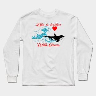 Life is better with orcas, Waves , Heart Long Sleeve T-Shirt